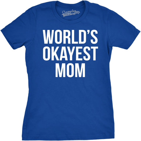 World's Okayest Mom Women's T Shirt