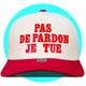 Pas De Pardon Je Tu Snapback Hat