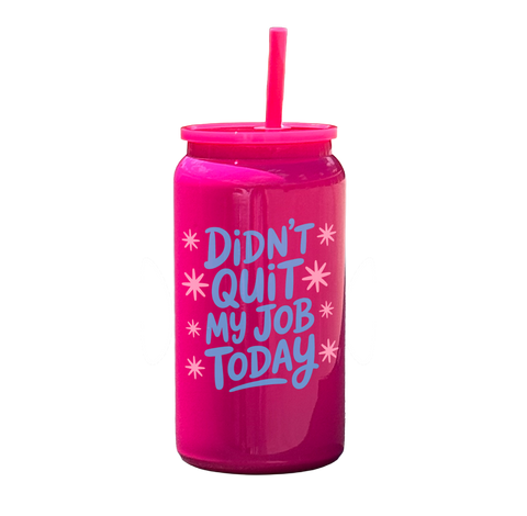 Didn't Quit My Job Today Tumbler