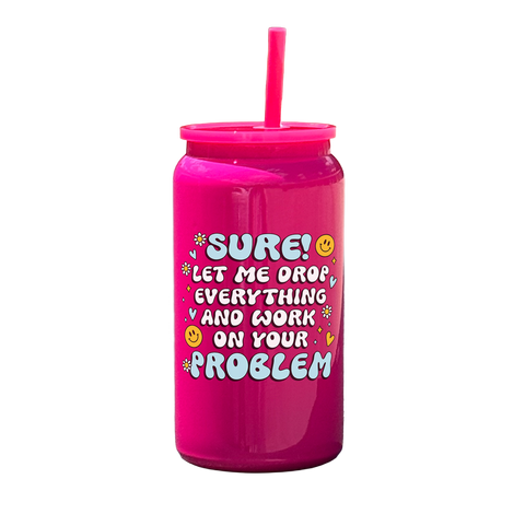 Sure Let Me Drop Everything Tumbler