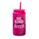 Be Kind Of A Bitch Tumbler