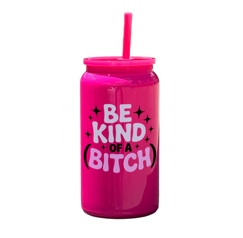 Be Kind Of A Bitch Tumbler
