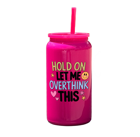 Hold On Let Me Overthink This Tumbler