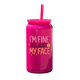 I'm Fine It's Just My Face Tumbler