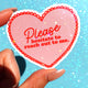 Please Hesitate to Reach Out Sticker – Funny Heart Holographic Vinyl Sticker