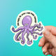 You Make Me Wish I Had More Fingers Sticker
