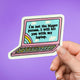 I Am Not The Bigger Person Sticker