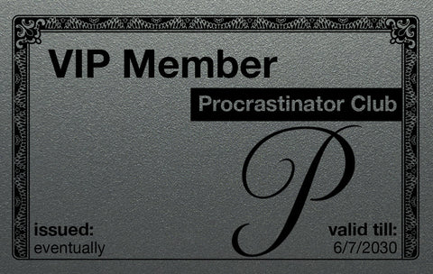 VIP Member Procrastinator Club