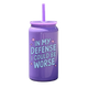 In My Defense I Could Be Worse Tumbler