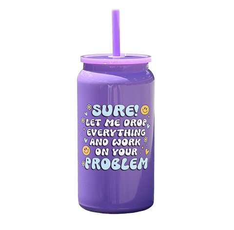 Sure Let Me Drop Everything Tumbler