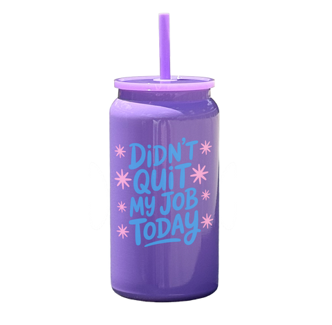 Didn't Quit My Job Today Tumbler