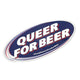Queer for Beer Sticker