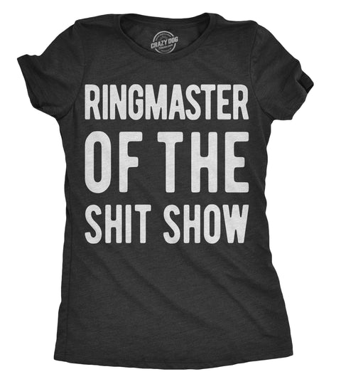 Funny Heather Black - Ringmaster Ringmaster Of The Shitshow Womens T Shirt Nerdy Tee