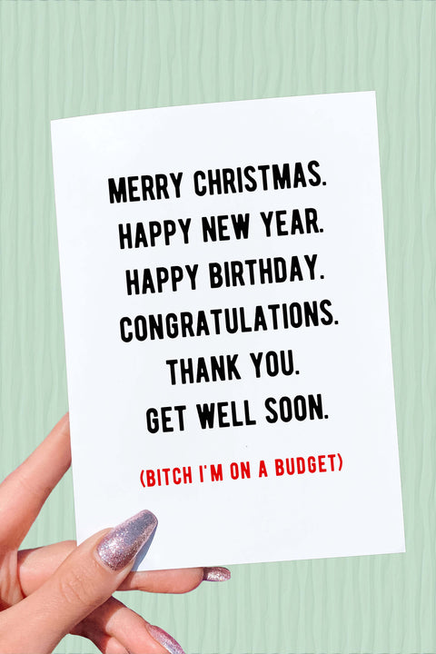 Bitch I’m On a Budget | Funny All Occasion Greeting Card