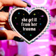 She Get It From Her Trauma Sticker