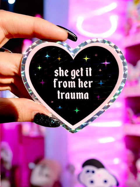 She Get It From Her Trauma Sticker