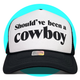 Should've Been a Cowboy Hat Trucker Hat