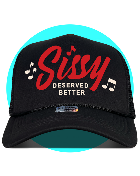 Sissy Deserved Better Trucker Hat