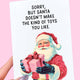 Sorry But Santa Doesn’t Make The Kind Of Toys You Like Card | Funny Naughty Christmas Greeting Card