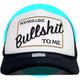 Sounds Like Bullshit to Me Trucker Hat