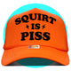 Squirt is Piss Trucker Hat