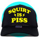 Squirt is Piss Trucker Hat