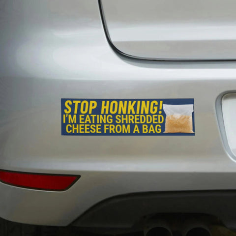 Stop Honking! I'm Eating Shredded Cheese From a Bag