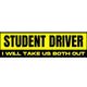 Student Driver I Will Take Us Both Out