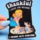 Funny Vinyl Sticker – Thankful I Have You – Cat Dark Humor Waterproof Decal