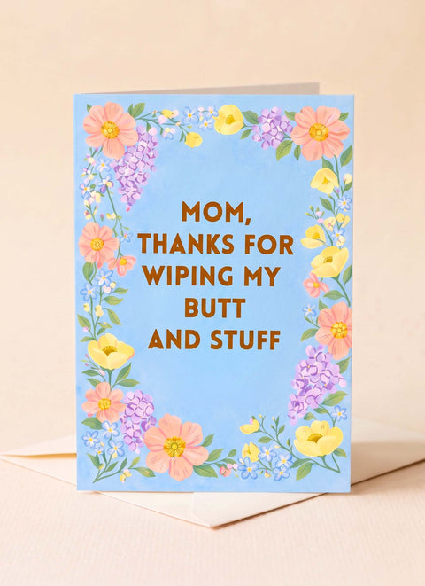 Funny Mom Card | Thanks for Wiping My Butt | Mother’s Day Card | Gift for Mom
