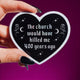 The Church Would Have Killed Me Sticker – Gothic Heart Holographic Vinyl Witchy Feminist Decal