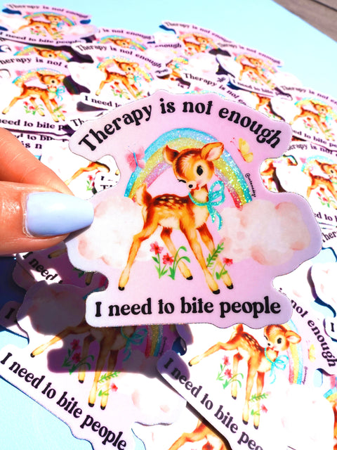 Funny Therapy Sticker – Therapy Is Not Enough I Need To Bite People Vinyl Decal