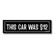 This Car Was 12 Dollars Bumper Sticker