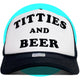 Titties and Beer Trucker Hat