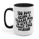 Too Busy Being A Badass Mom To Give AF About Your Opinion Mug