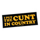 I Put The Cunt in Country Sticker