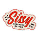 Sissy Deserved Better Urban Cowboy Sticker