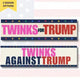 Twinks For (or Against) Trump