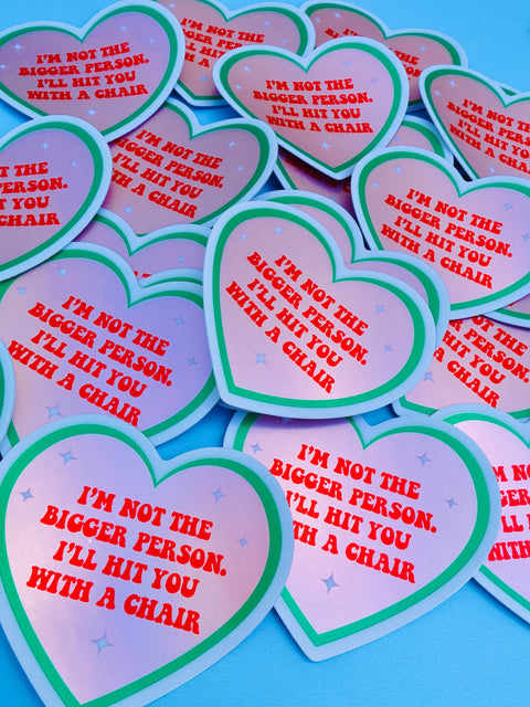 Funny Heart Sticker – Not the Bigger Person – Vinyl Chair Threat Waterproof Decal
