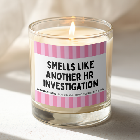 Smells Like Another HR Investigation Candle