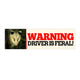WARNING! Driver is FERAL (Possum)