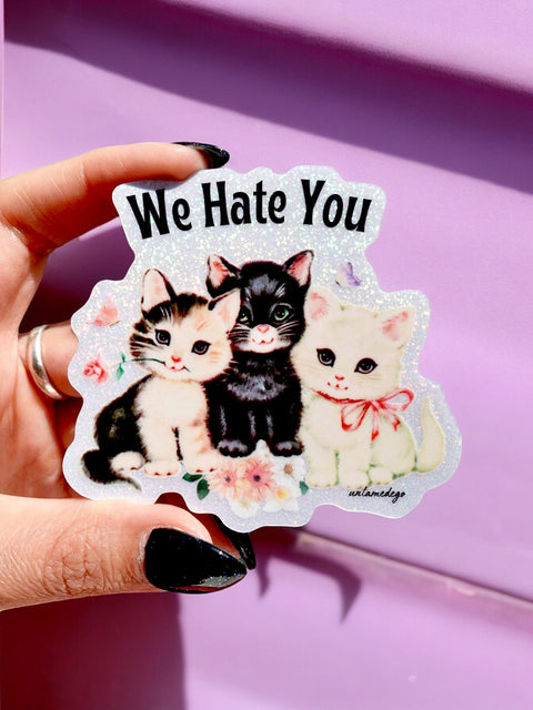 We Hate You Kitties Sticker