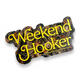 Weekend Hooker Sticker