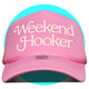 Weekend Hooker Trucker Hat