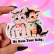 Funny Vinyl Sticker – We Hate Your Baby  Cats Waterproof Dark Humor Sticker