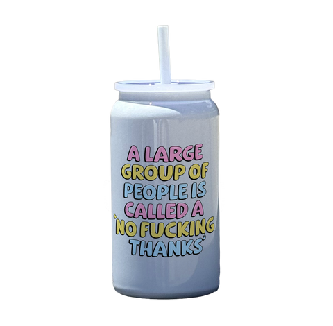 A Large Group of People Is Called A No Thanks Tumbler