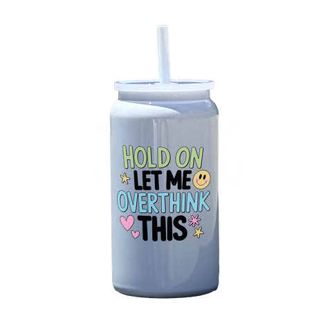 Hold On Let Me Overthink This Tumbler