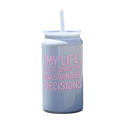 My Life Is a Series of Questionable Decisions Tumbler