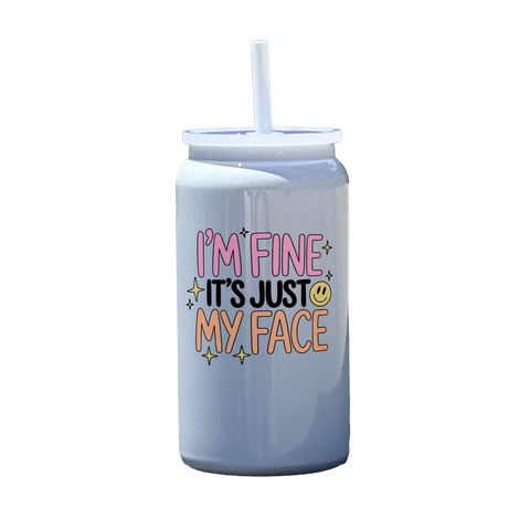 I'm Fine It's Just My Face Tumbler