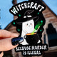 Witchcraft Because Murder Is Illegal Halloween Sticker